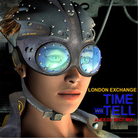 London Exchange - Time Will Tell (Alex DJ Sect Mix)