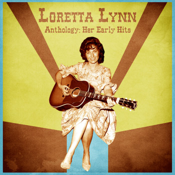 Loretta Lynn - Anthology: Her Early Hits (Remastered)