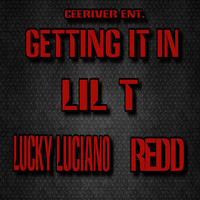 Lil T - Getting It In (feat. Lucky Luciano & Redd) (Explicit)