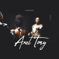 Axel Tony - Caresse (Explicit)