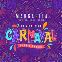Margarita La Diosa de la Cumbia - La Vida Es Un Carnaval - Cumbia Urbana