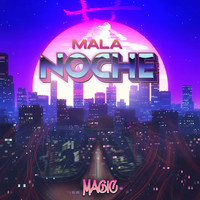 Magic - Mala Noche (Explicit)