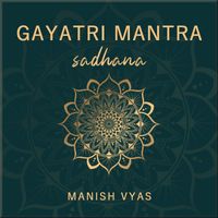 Manish Vyas - Gayatri Mantra Sadhana