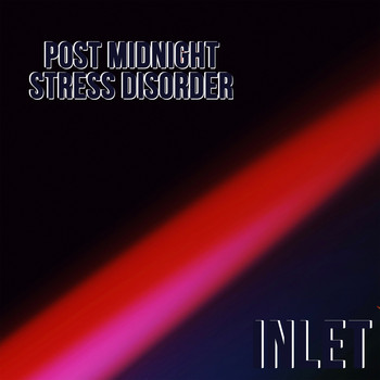 Inlet / - Post Midnight Stress Disorder