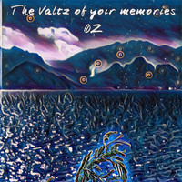 OZ - The Valtz of Your Memories