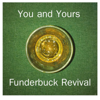 Funderbuck Revival / - You and Yours