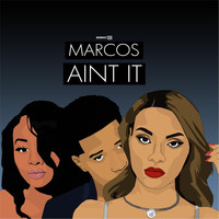 Marcos - Ain't It (Explicit)