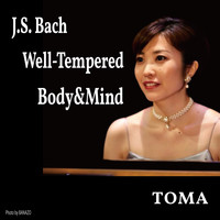 Toma - J.S. Bach Well-Tempered Body&Mind