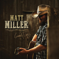 Matt Miller - Good Times