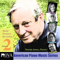 Martin Jones - PnOVA American Piano Music Series, Vol. 2