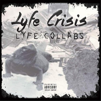 Lyfe Crisis - Lyfe Colabs (Explicit)