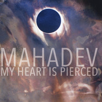 Mahadev - My Heart Is Pierced