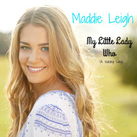 Maddie Leigh - My Little Lady Who