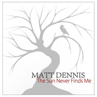 Matt Dennis - The Sun Never Finds Me