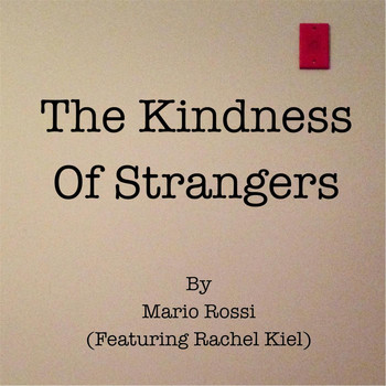 Mario Rossi - The Kindness of Strangers (feat. Rachel Kiel)