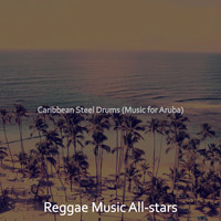 Reggae Music All-stars - Caribbean Steel Drums (Music for Aruba)