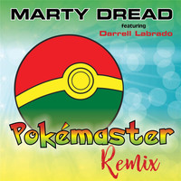Marty Dread - Pokemaster (Remix) [feat. Darrell Labrado]