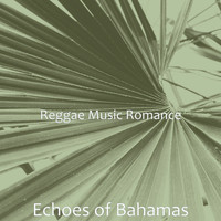 Reggae Music Romance - Echoes of Bahamas