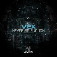 Vex - Never Be Enough