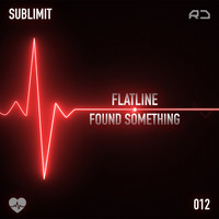 Sublimit - Flatline / Found Something