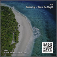 Bastian Kay - This is The Way EP