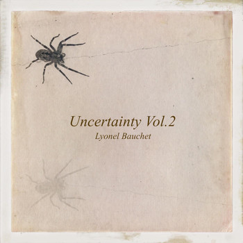 Lyonel Bauchet - Uncertainty, Vol. 2