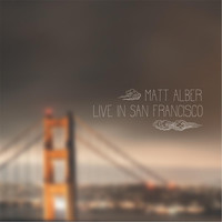 Matt Alber - Matt Alber Live in San Francisco