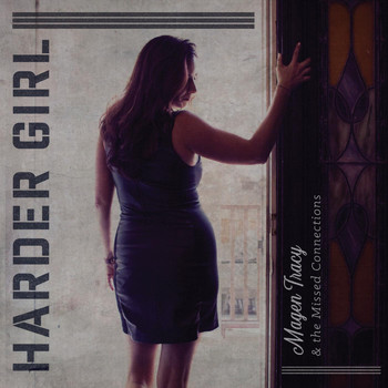 Magen Tracy & the Missed Connections - Harder Girl