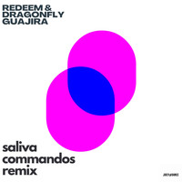 Redeem, Dragonfly, Saliva Commandos - Guajira (Saliva Commandos Remix)