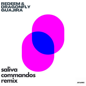 Redeem, Dragonfly, Saliva Commandos - Guajira (Saliva Commandos Remix)