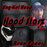 Ung-Kel Huud - Hood Starz (Explicit)
