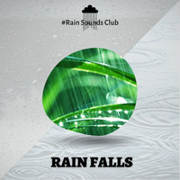 #Rain Sounds Club - Rain Falls - Soothing Zen