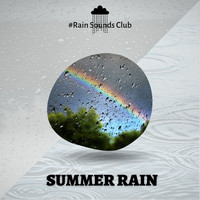 #Rain Sounds Club - Summer Rain - Ambient Nature Sounds
