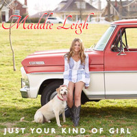 Maddie Leigh - Just Your Kind of Girl