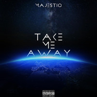 Majestic - Take Me Away (Explicit)