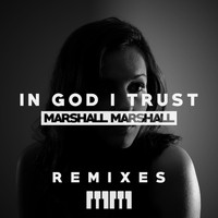 Marshall Marshall - In God I Trust (Remixes)