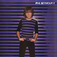 Phil Seymour - Phil Seymour (Deluxe Edition)