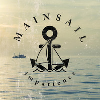 Mainsail - Impatience