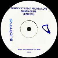 Praise Cats Feat. Andrea Love - Shined On Me (Remixes)