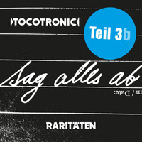 Tocotronic - SAG ALLES AB - TEIL 3b (RARITÄTEN)