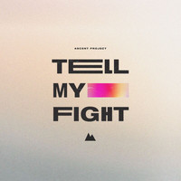 Ascent Project, Matthew McGinley - Tell My Fight