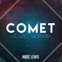 Marc Lewis - Comet (We Will Worship)