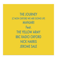 Manjari - The Journey (C'mon Oxford We Are Going Up) [feat. The Yellow Army, BBC Radio Oxford, Nick Harris & Jerome Sale]