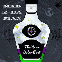 Mad2damax - The Neva Sober Poet (Explicit)