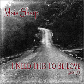 Maia Sharp - I Need This to Be Love