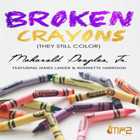 Maharold Peoples, Jr. - Broken Crayons (They Still Color) [feat. James Lanier & Ronnette Harrison]