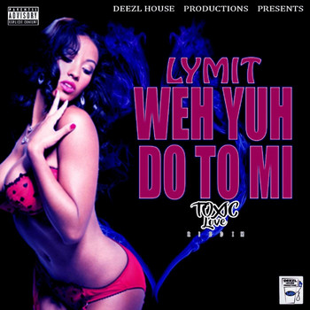 Lymit - Weh Yuh Do to Mi (Explicit)