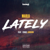 Marlo - Lately (feat. Chad London) (Explicit)