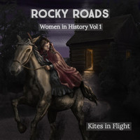 Kites in Flight - Women in History, Vol. 1: Rocky Roads