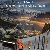 Jeffrey L. Ramsay - Septet No. 2 (Sleepy Austrian Alps Village)